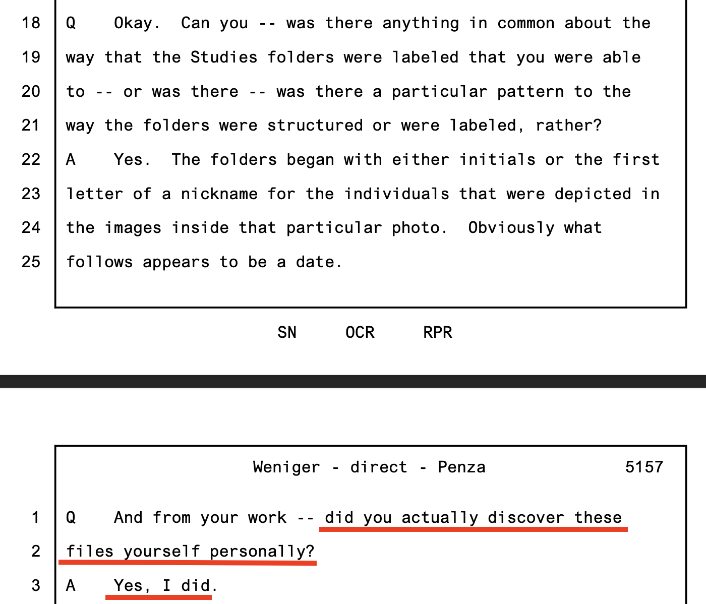 Weniger direct examination by Penza, Tr. 5157 — Q: 'did you actually discover these files yourself personally?' A: 'Yes, I did'